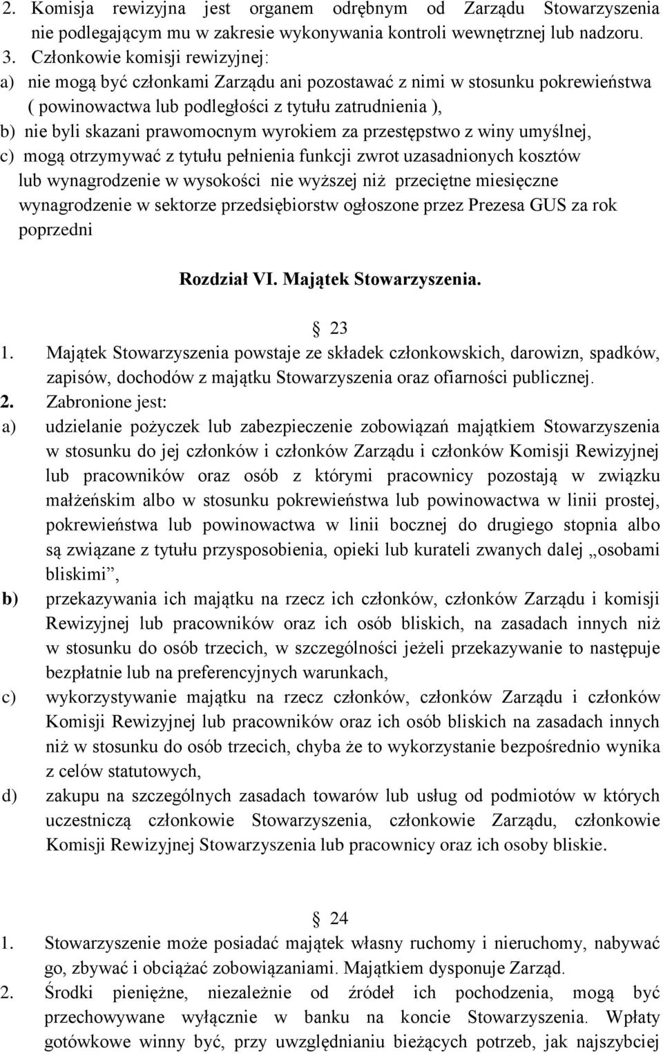 wyrokiem za przestępstwo z winy umyślnej, c) mogą otrzymywać z tytułu pełnienia funkcji zwrot uzasadnionych kosztów lub wynagrodzenie w wysokości nie wyższej niż przeciętne miesięczne wynagrodzenie w