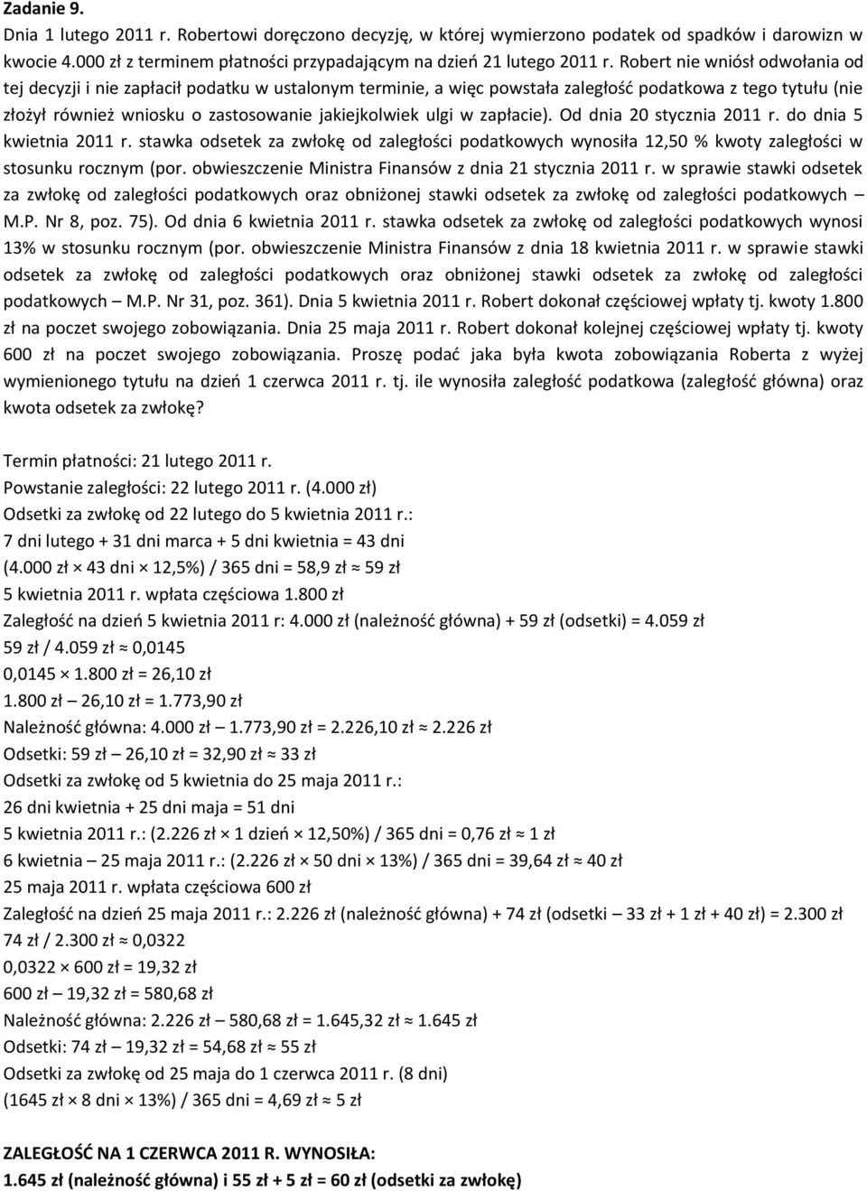 w zapłacie). Od dnia 20 stycznia 2011 r. do dnia 5 kwietnia 2011 r. stawka odsetek za zwłokę od zaległości podatkowych wynosiła 12,50 % kwoty zaległości w stosunku rocznym (por.