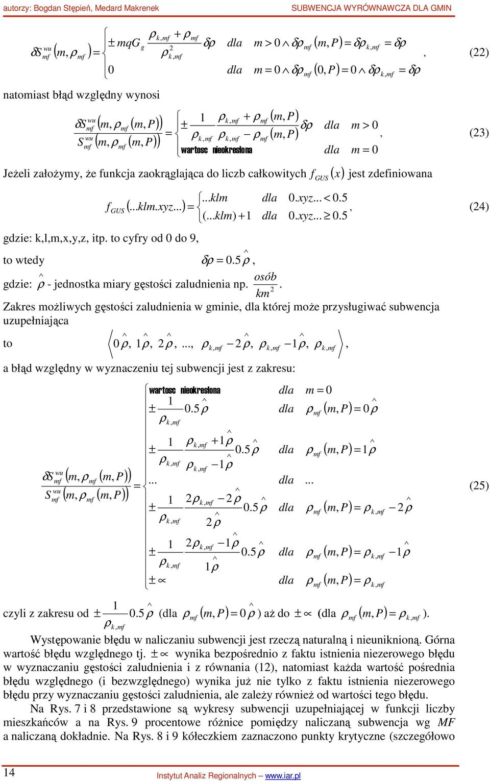 .. kl) + dla 0. xy... 0.5 to wtedy δ = 0. 5, die: osób - jedostka iary ęstości aludieia.. k Zakres ożliwych ęstości aludieia w iie, dla której oże rysłuiwać subwecja uuełiająca to k,, k,, k, 0,,,.