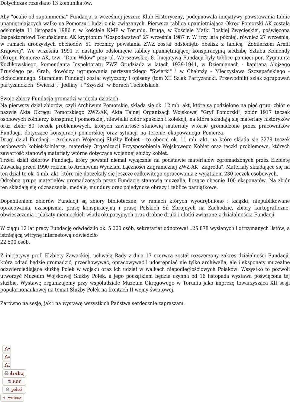 Pierwsza tablica upamiętniająca Okręg Pomorski AK została odsłonięta 11 listopada 1986 r. w kościele NMP w Toruniu.