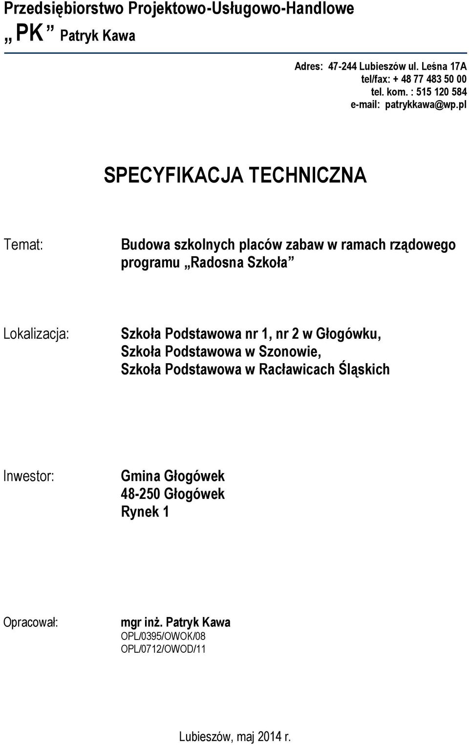 pl Temat: Budowa szkolnych placów zabaw w ramach rządowego programu Radosna Szkoła Lokalizacja: Szkoła Podstawowa nr 1, nr 2 w