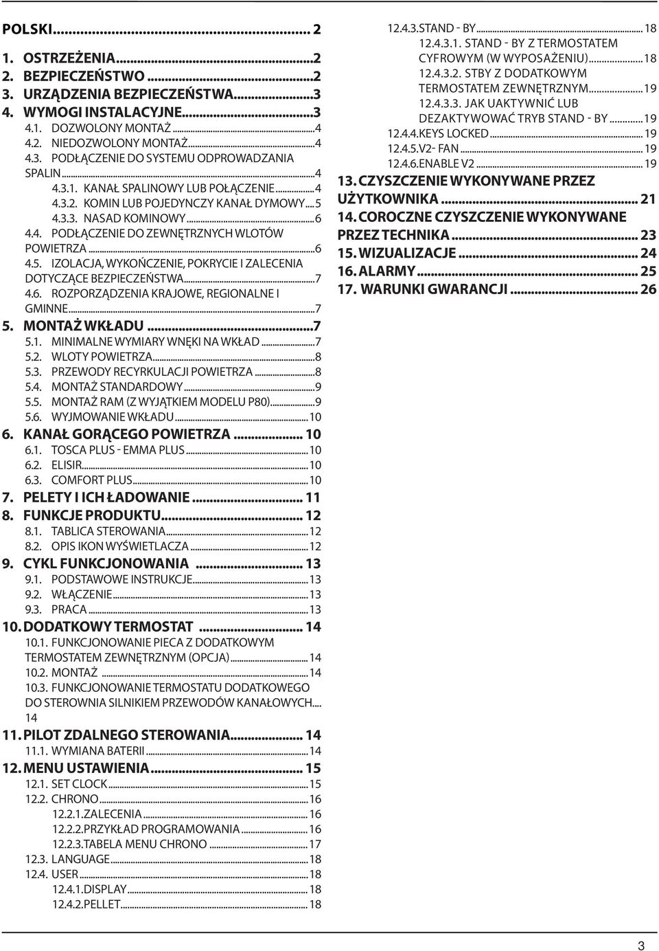 ..7 4.6. ROZPORZĄDZENIA KRAJOWE, REGIONALNE I GMINNE...7 5. MONTAŻ WKŁADU...7 5.1. MINIMALNE WYMIARY WNĘKI NA WKŁAD...7 5.2. WLOTY POWIETRZA...8 5.3. PRZEWODY RECYRKULACJI POWIETRZA...8 5.4. MONTAŻ STANDARDOWY.