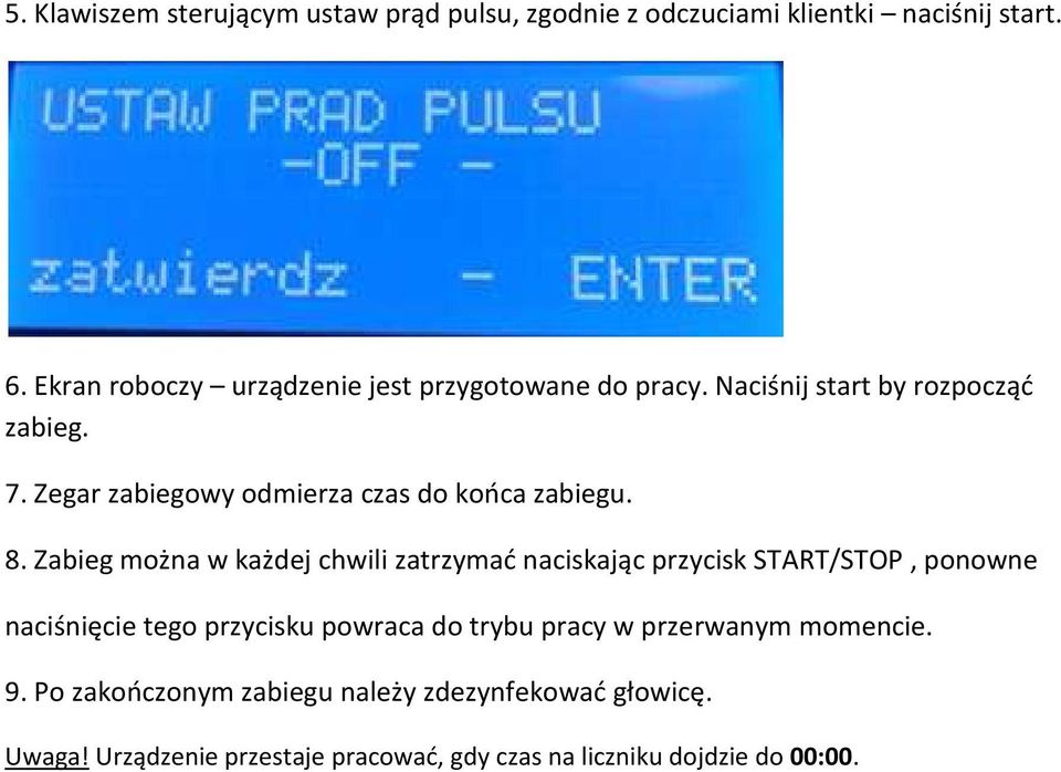 Zegar zabiegowy odmierza czas do końca zabiegu. 8.