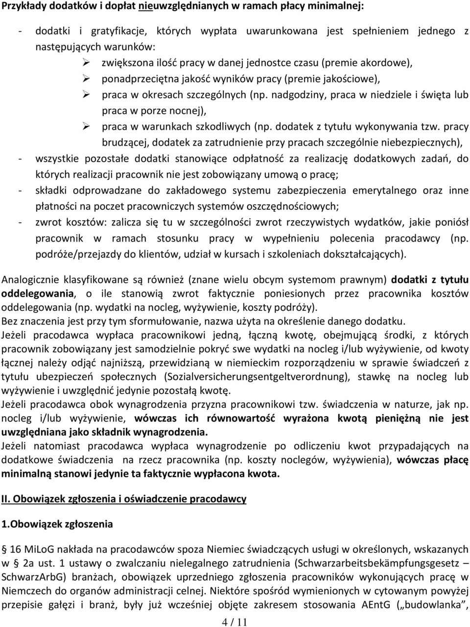 nadgodziny, praca w niedziele i święta lub praca w porze nocnej), praca w warunkach szkodliwych (np. dodatek z tytułu wykonywania tzw.