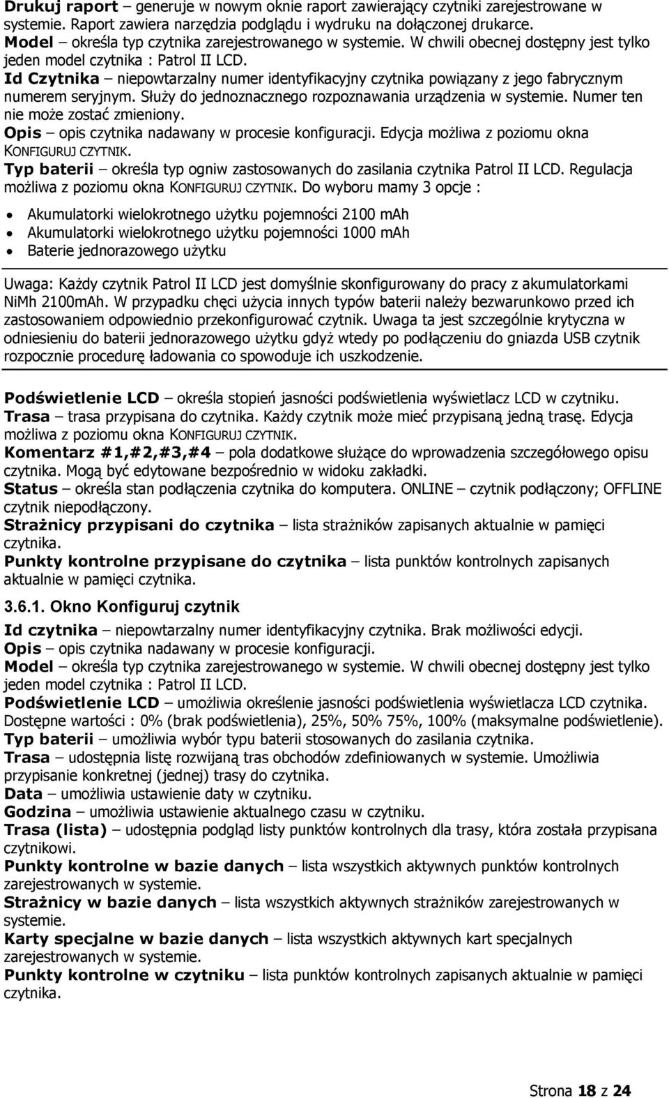 Id Czytnika niepowtarzalny numer identyfikacyjny czytnika powiązany z jego fabrycznym numerem seryjnym. Służy do jednoznacznego rozpoznawania urządzenia w systemie.