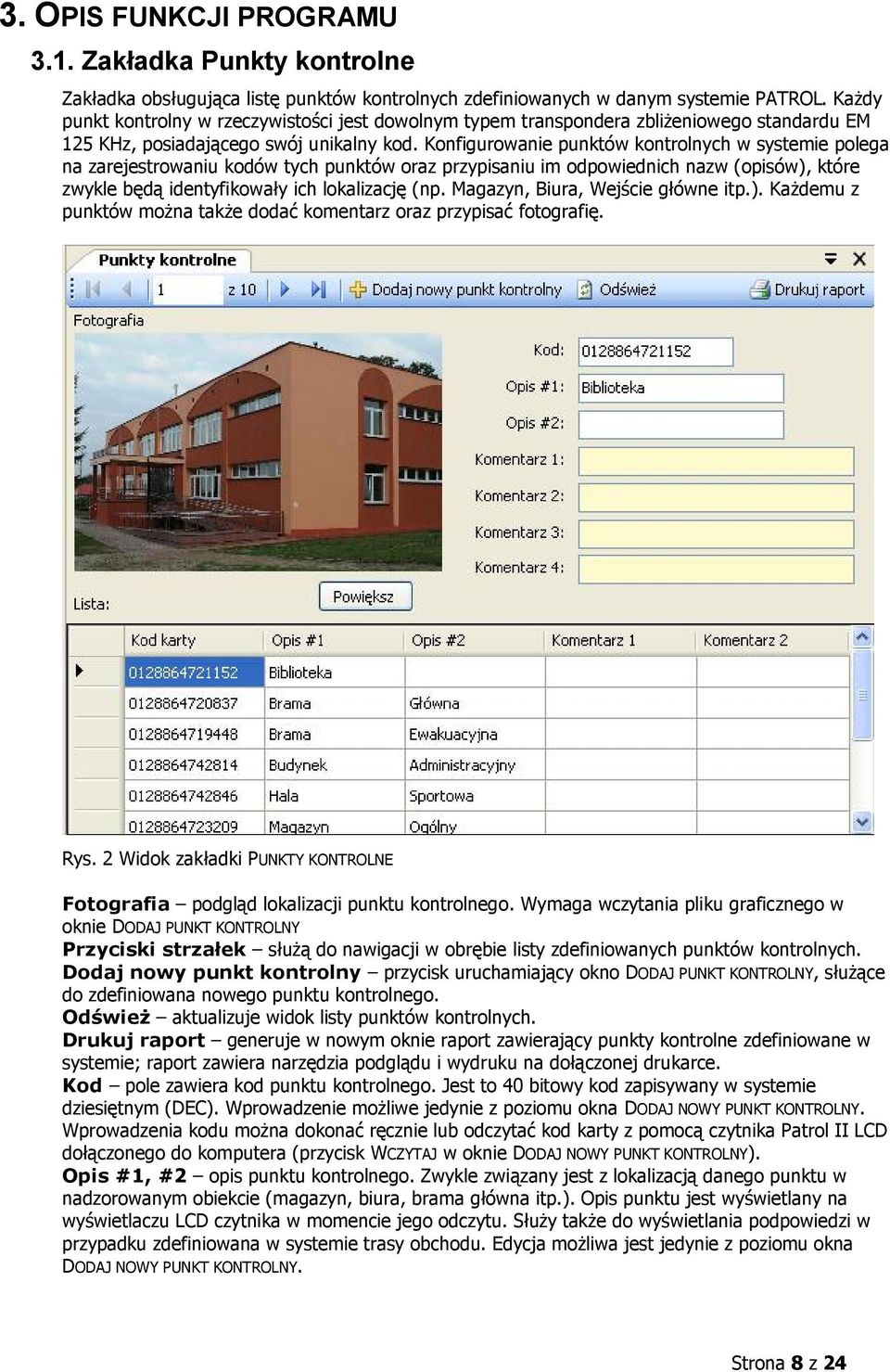 Konfigurowanie punktów kontrolnych w systemie polega na zarejestrowaniu kodów tych punktów oraz przypisaniu im odpowiednich nazw (opisów), które zwykle będą identyfikowały ich lokalizację (np.