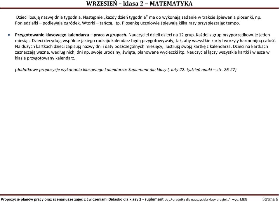 Dzieci decydują wspólnie jakiego rodzaju kalendarz będą przygotowywały, tak, aby wszystkie karty tworzyły harmonijną całość.