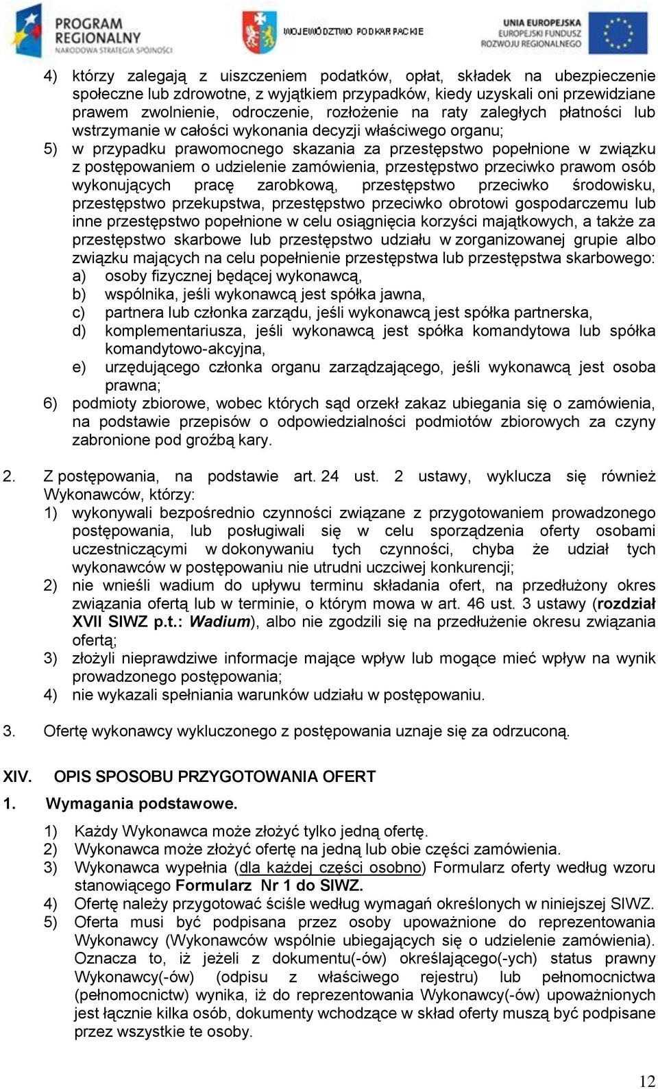 zamówienia, przestępstwo przeciwko prawom osób wykonujących pracę zarobkową, przestępstwo przeciwko środowisku, przestępstwo przekupstwa, przestępstwo przeciwko obrotowi gospodarczemu lub inne