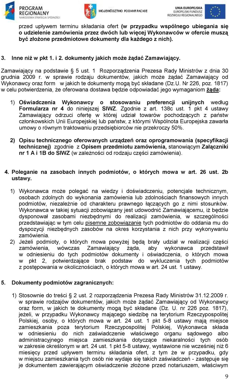 w sprawie rodzaju dokumentów, jakich może żądać Zamawiający od Wykonawcy oraz form w jakich te dokumenty mogą być składane (Dz.U. Nr 226, poz.