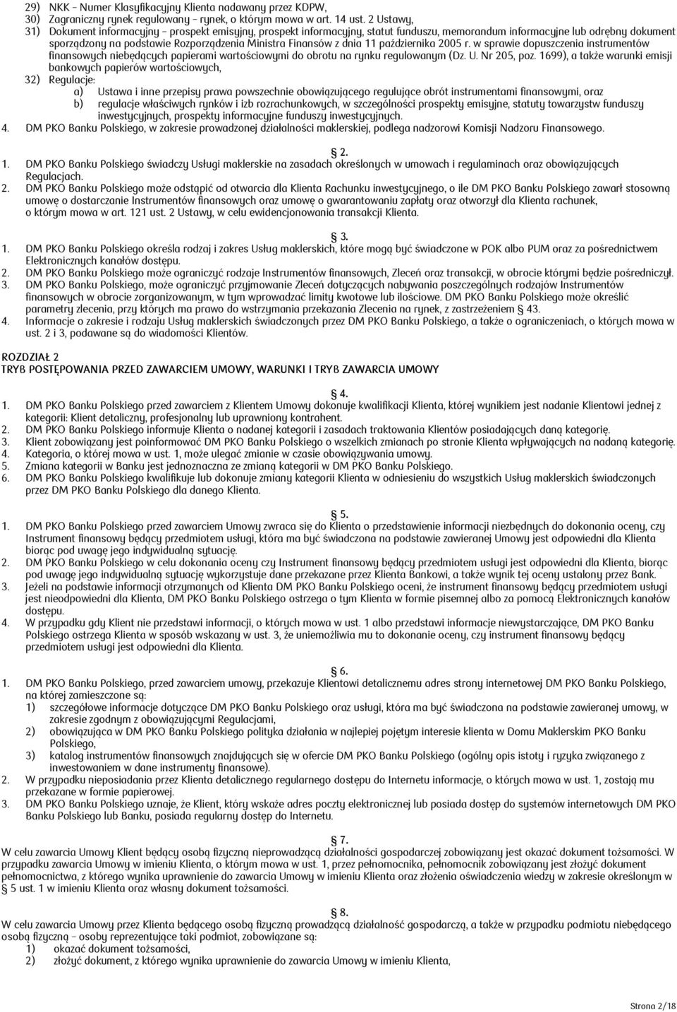 dnia 11 października 2005 r. w sprawie dopuszczenia instrumentów finansowych niebędących papierami wartościowymi do obrotu na rynku regulowanym (Dz. U. Nr 205, poz.