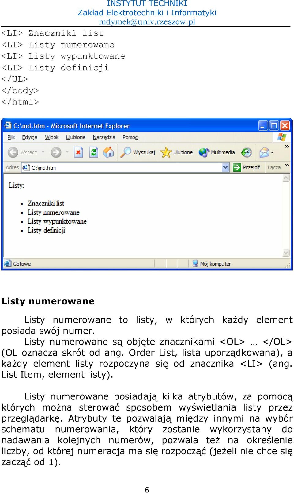 Order List, lista uporz)dkowana), a ka4dy element listy rozpoczyna si- od znacznika <LI> (ang. List Item, element listy).