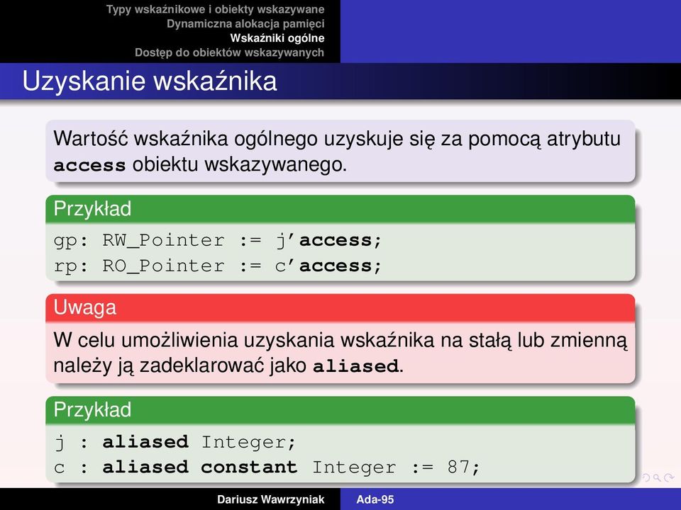 Przykład gp: RW_Pointer := j access; rp: RO_Pointer := c access; Uwaga W celu