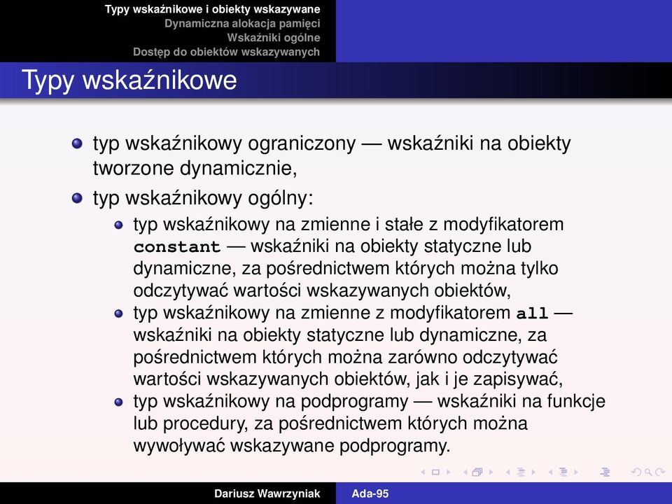 wskaźnikowy na zmienne z modyfikatorem all wskaźniki na obiekty statyczne lub dynamiczne, za pośrednictwem których można zarówno odczytywać wartości