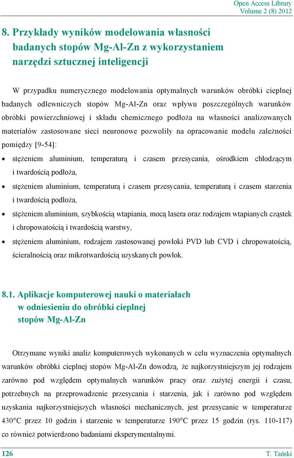 pozwoliły na opracowanie modelu zale no ci pomi dzy [9-54]: st eniem aluminium, temperatur i czasem przesycania, o rodkiem chłodz cym i twardo ci podło a, st eniem aluminium, temperatur i czasem