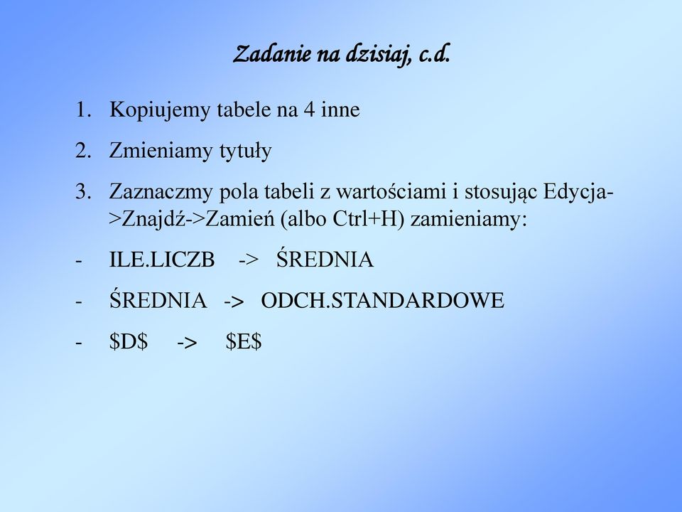 Zaznaczmy pola tabeli z wartościami i stosując Edycja-