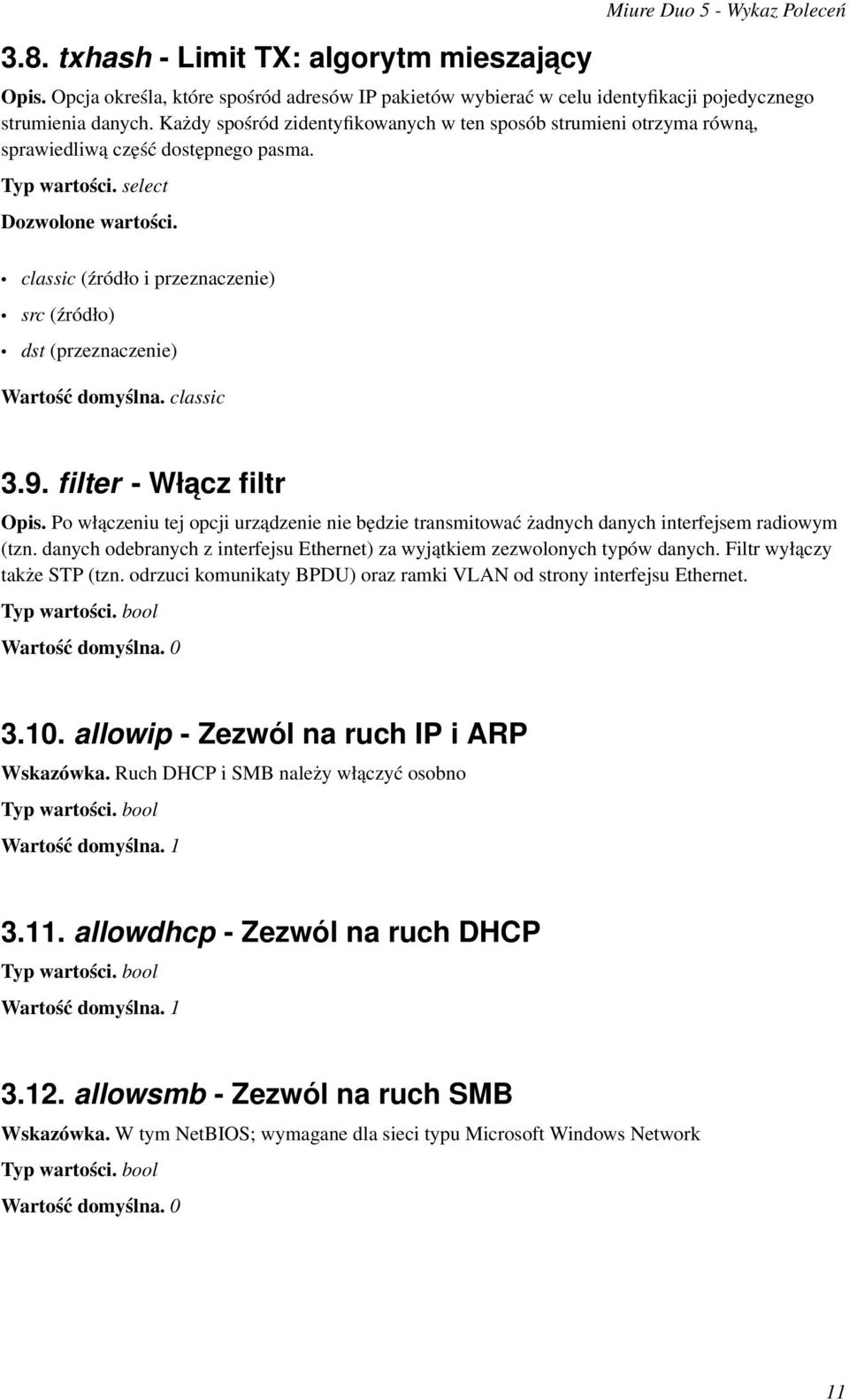 classic 3.9. filter - Włacz filtr Opis. Po włączeniu tej opcji urządzenie nie będzie transmitować żadnych danych interfejsem radiowym (tzn.