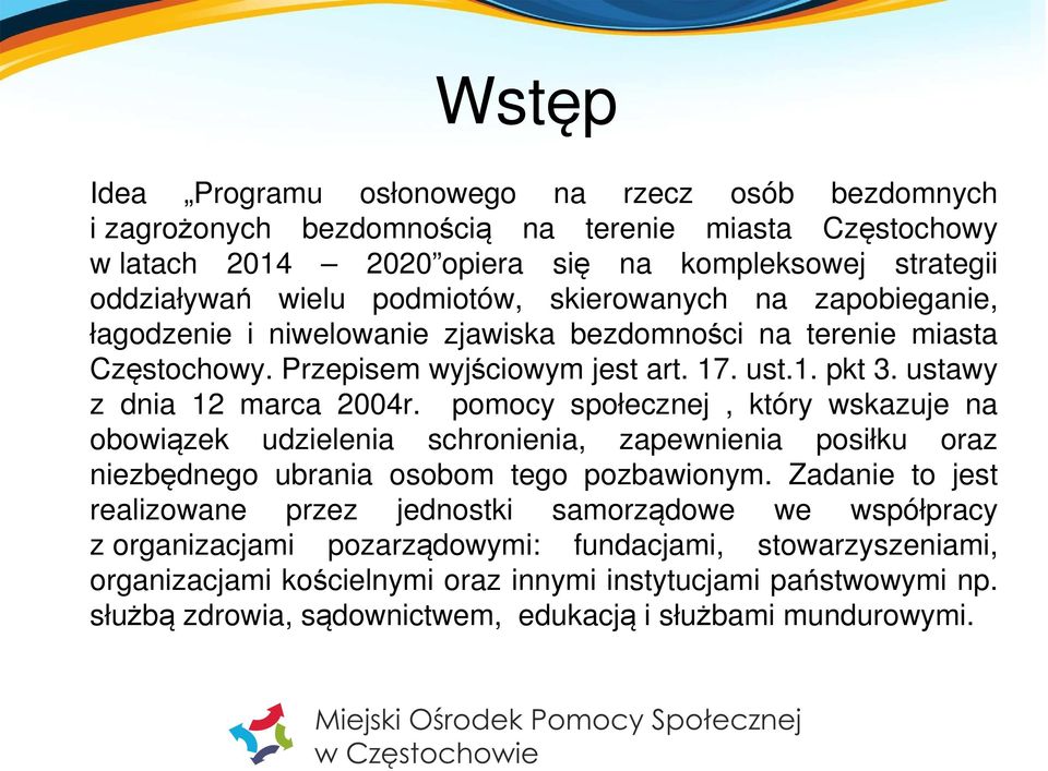 pomocy społecznej, który wskazuje na obowiązek udzielenia schronienia, zapewnienia posiłku oraz niezbędnego ubrania osobom tego pozbawionym.