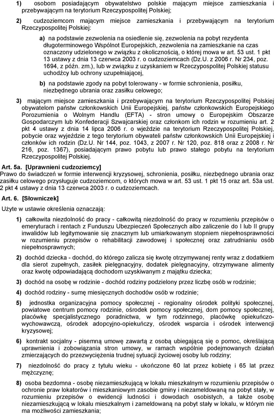 udzielonego w związku z okolicznością, o której mowa w art. 53 ust. 1 pkt 13 ustawy z dnia 13 czerwca 2003 r. o cudzoziemcach (Dz.U. z 2006 r. Nr 234, poz. 1694, z późn. zm.