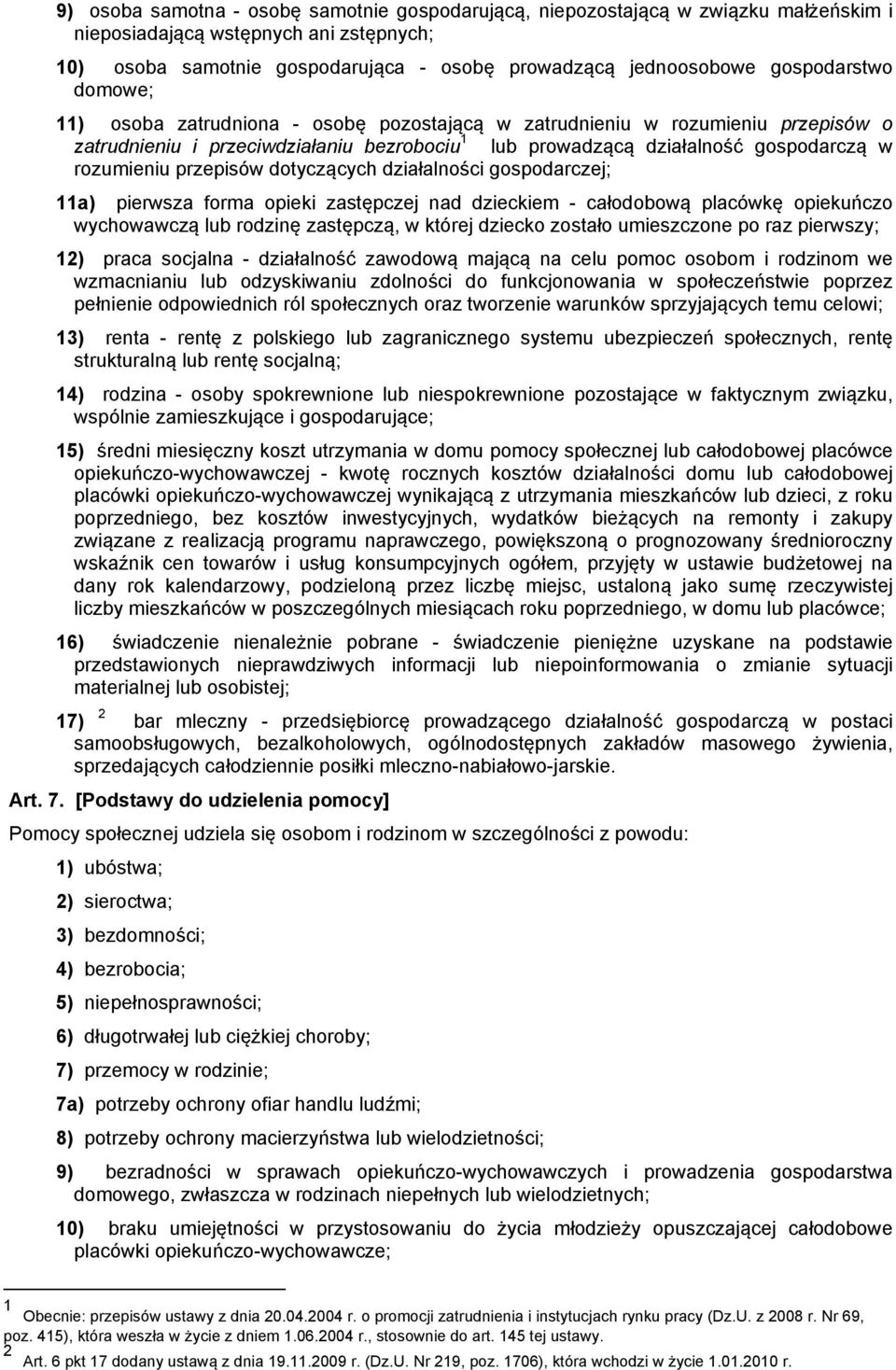 przepisów dotyczących działalności gospodarczej; 11a) pierwsza forma opieki zastępczej nad dzieckiem - całodobową placówkę opiekuńczo wychowawczą lub rodzinę zastępczą, w której dziecko zostało