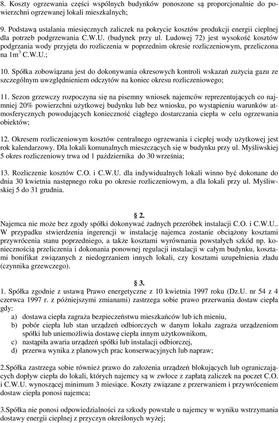 Ludowej 72) jest wysokość kosztów podgrzania wody przyjęta do rozliczenia w poprzednim okresie rozliczeniowym, przeliczona na 1m 3 C.W.U.; 10.