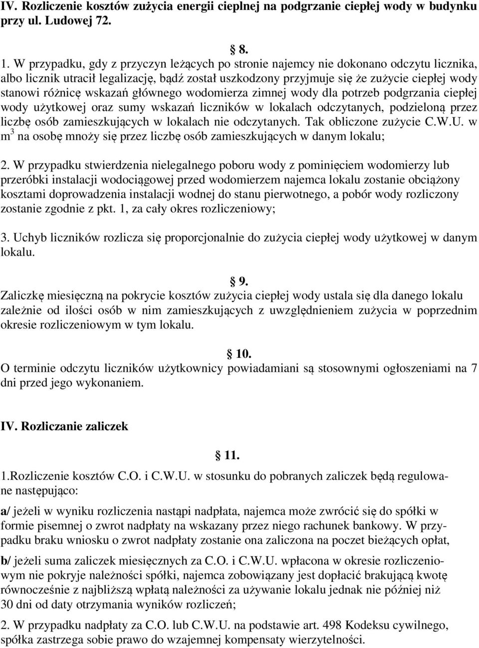 wskazań głównego wodomierza zimnej wody dla potrzeb podgrzania ciepłej wody użytkowej oraz sumy wskazań liczników w lokalach odczytanych, podzieloną przez liczbę osób zamieszkujących w lokalach nie