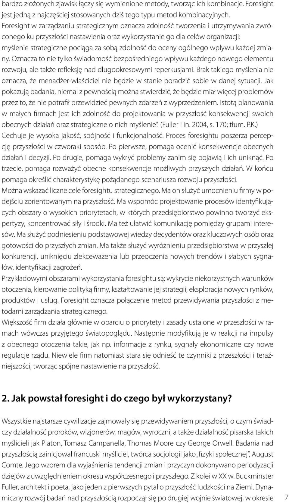 sobą zdolność do oceny ogólnego wpływu każdej zmiany. Oznacza to nie tylko świadomość bezpośredniego wpływu każdego nowego elementu rozwoju, ale także refleksję nad długookresowymi reperkusjami.