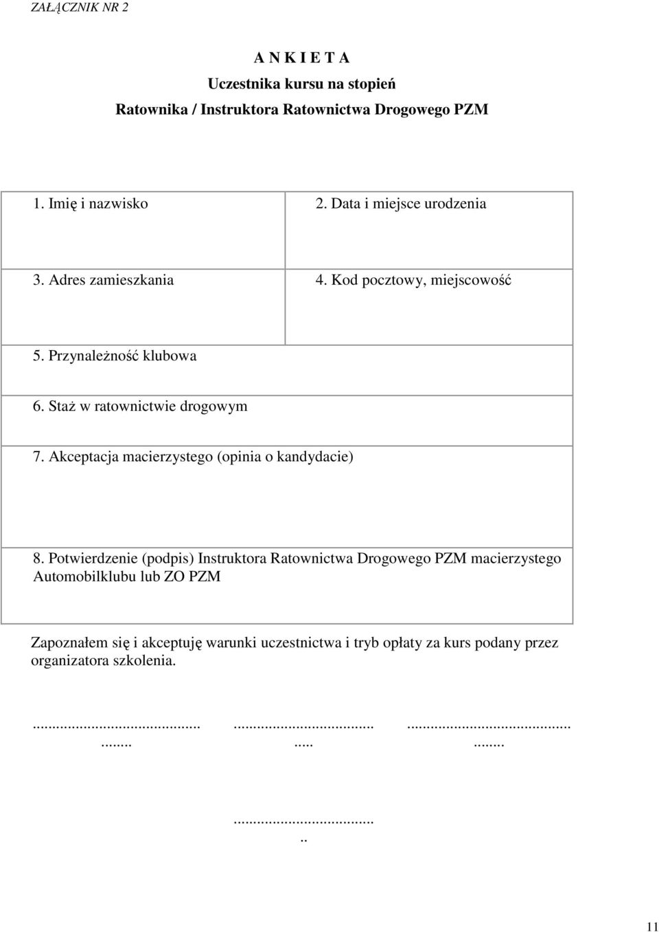 Akceptacja macierzystego (opinia o kandydacie) 8.