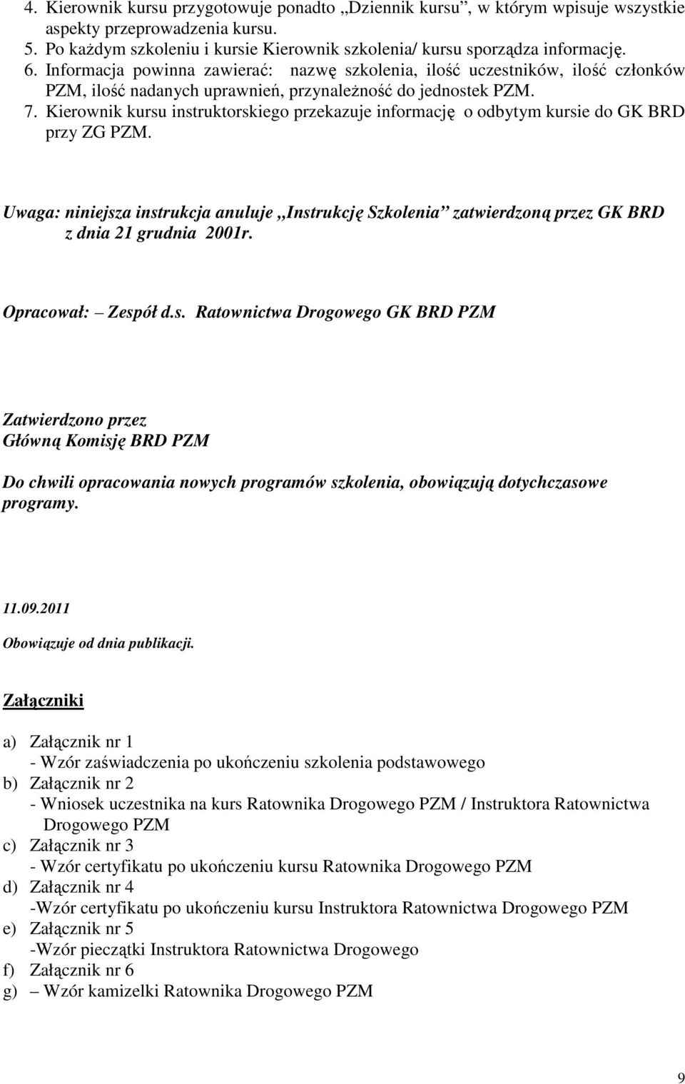 Kierownik kursu instruktorskiego przekazuje informację o odbytym kursie do GK BRD przy ZG PZM.