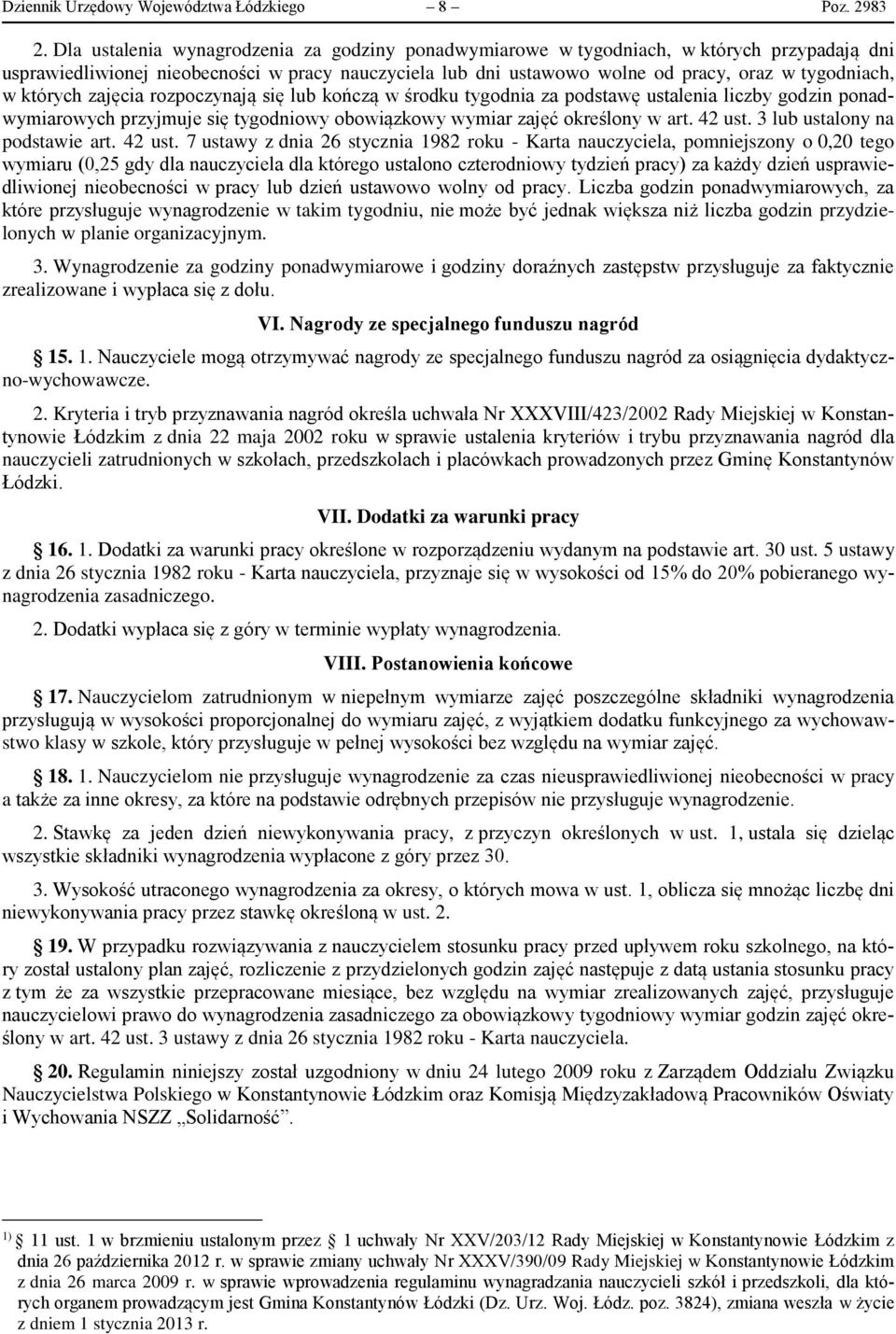 których zajęcia rozpoczynają się lub kończą w środku tygodnia za podstawę ustalenia liczby godzin ponadwymiarowych przyjmuje się tygodniowy obowiązkowy wymiar zajęć określony w art. 42 ust.