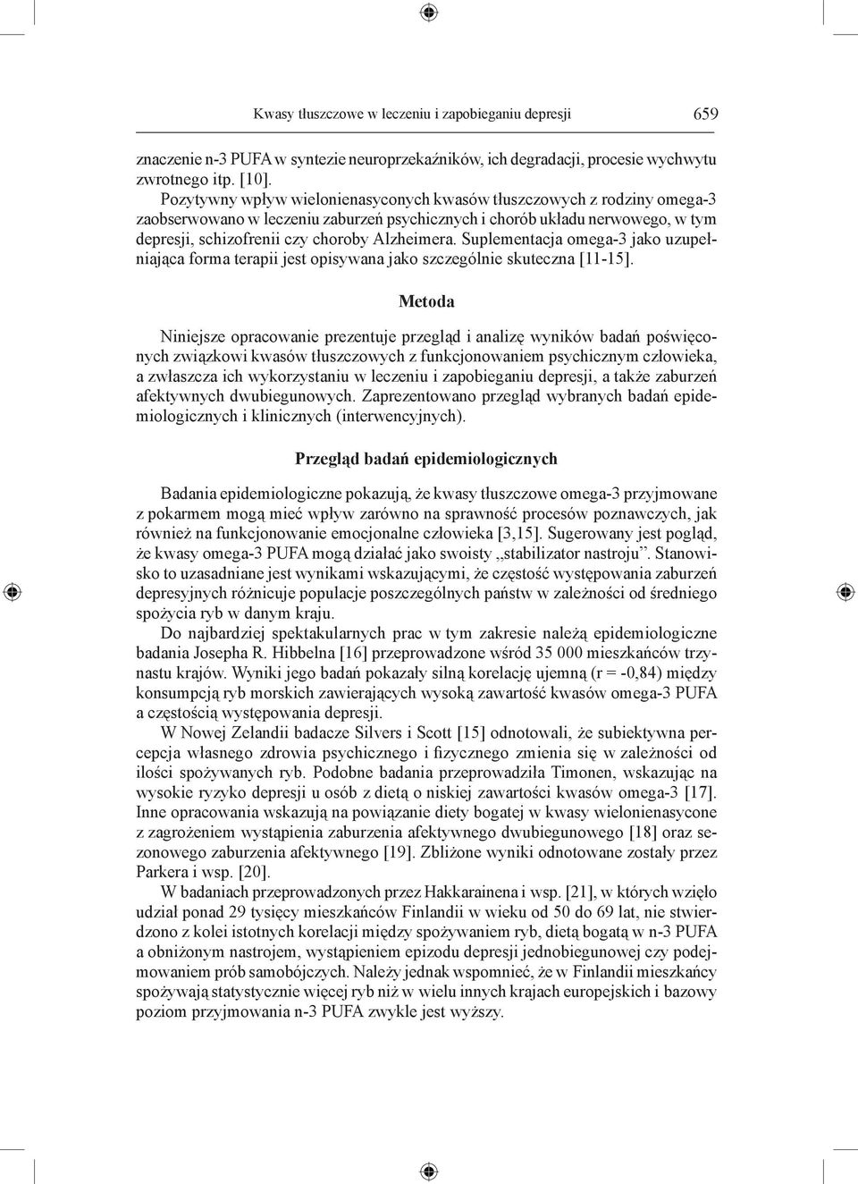 Suplementacja omega-3 jako uzupełniająca forma terapii jest opisywana jako szczególnie skuteczna [11-15].