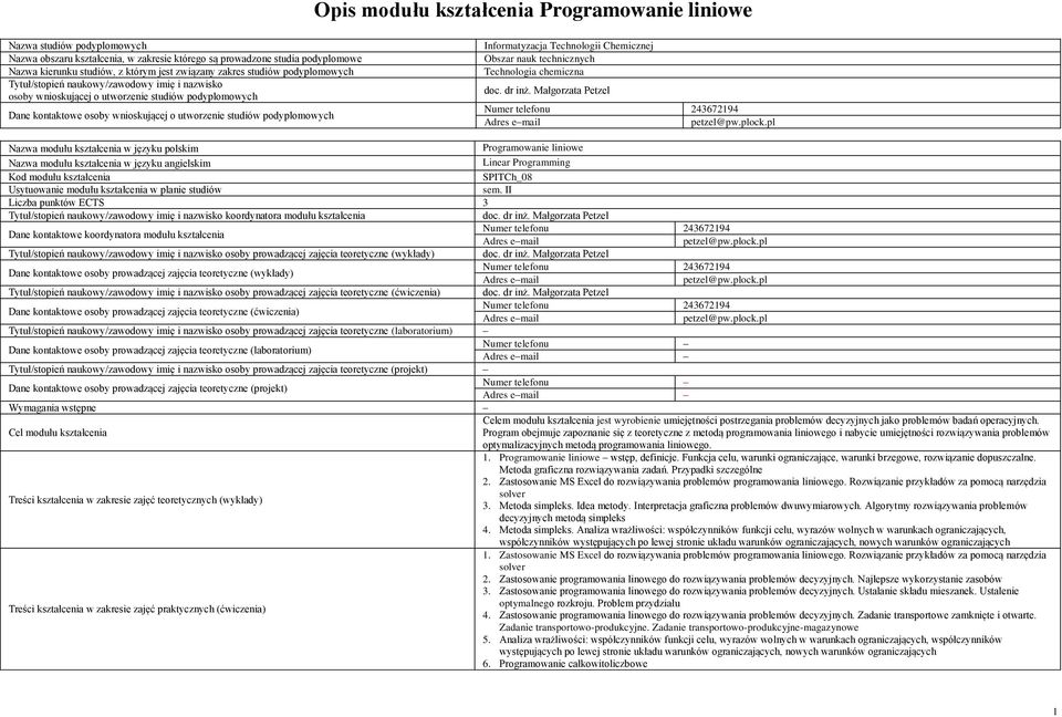 Chemicznej Obszar nauk technicznych Technologia chemiczna Nazwa modułu kształcenia w języku polskim Programowanie liniowe Nazwa modułu kształcenia w języku angielskim Linear Programming Kod modułu