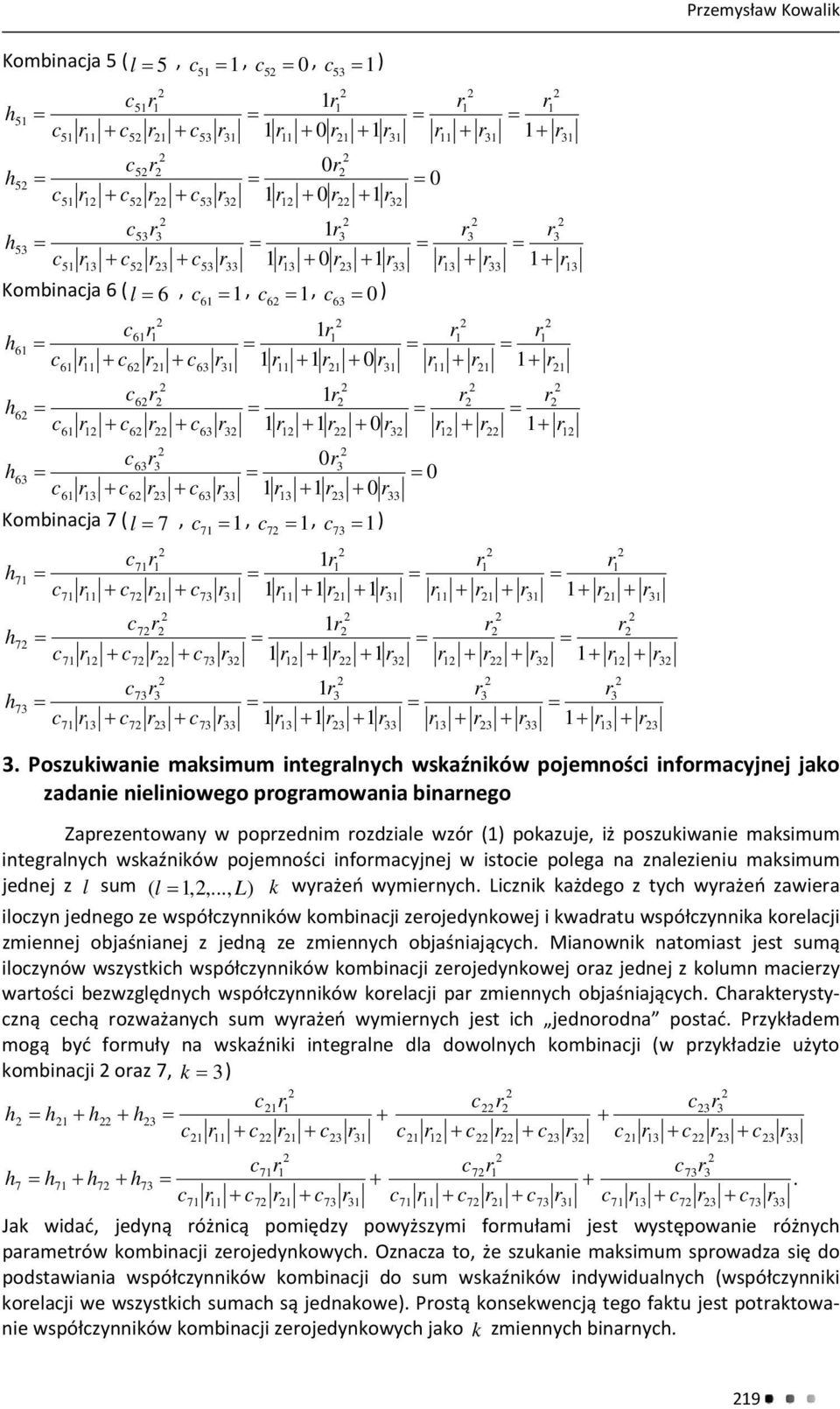 wskaǎników poemnoƒi infomayne w istoie polega na znalezieniu maksimum edne z l sum ( l,,..., L) k wyaǐeŷ wymieny.