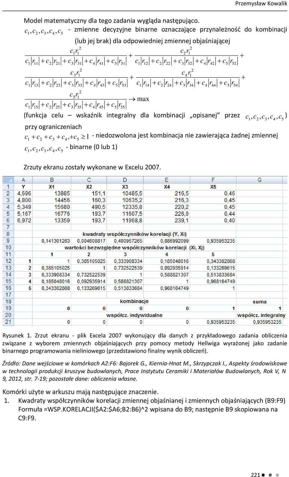 integalny dla kombinai opisane pzez,,, 4, ) 5 pzyoganizenia 4, 5 t ͲniedozwolonaestkombinaaniezawieaČaǏadnezmienne,,, 4, Ͳbinane(lub) 5 ZzutyekanuzostaųywykonanewExelu7. Rysunek.