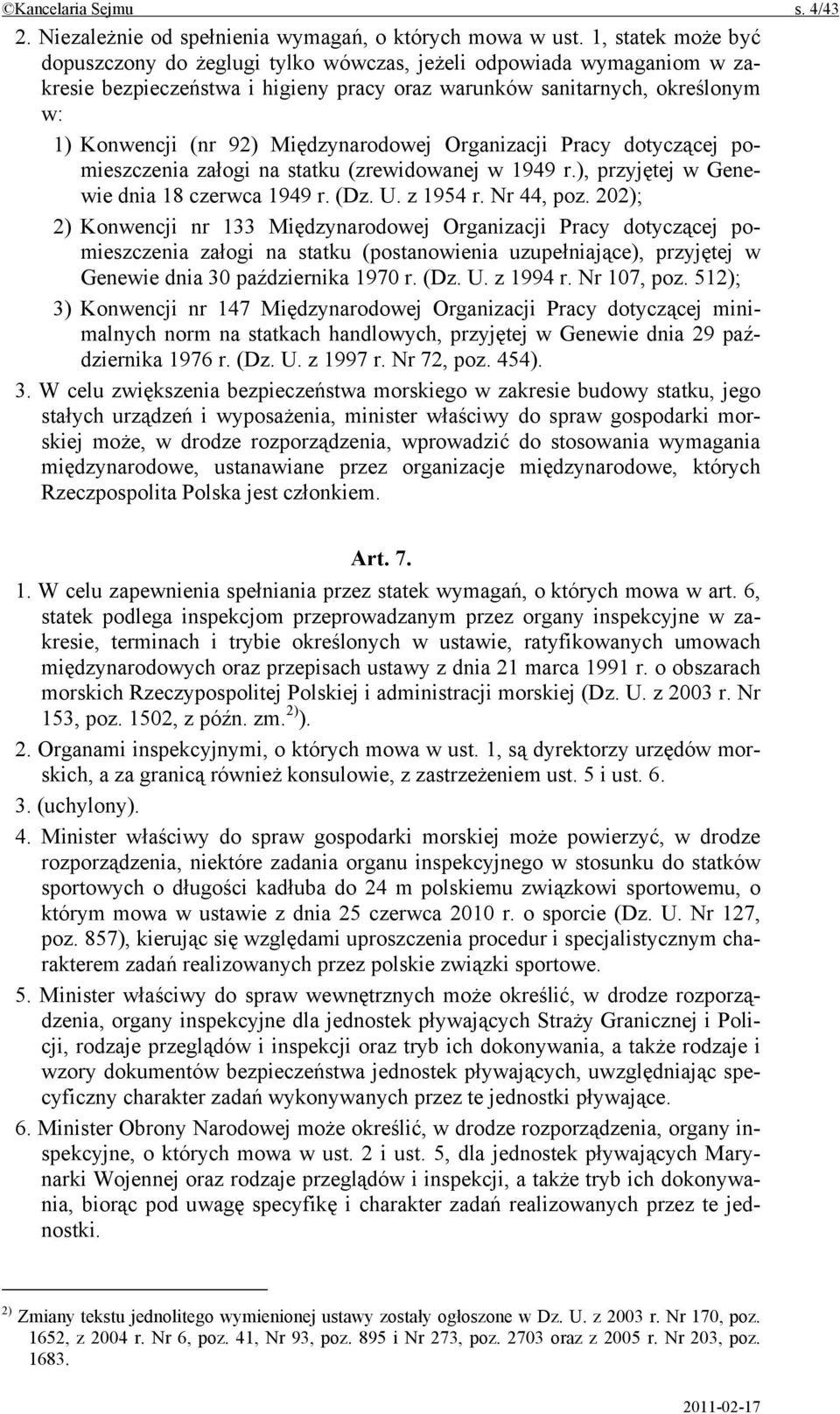 Międzynarodowej Organizacji Pracy dotyczącej pomieszczenia załogi na statku (zrewidowanej w 1949 r.), przyjętej w Genewie dnia 18 czerwca 1949 r. (Dz. U. z 1954 r. Nr 44, poz.