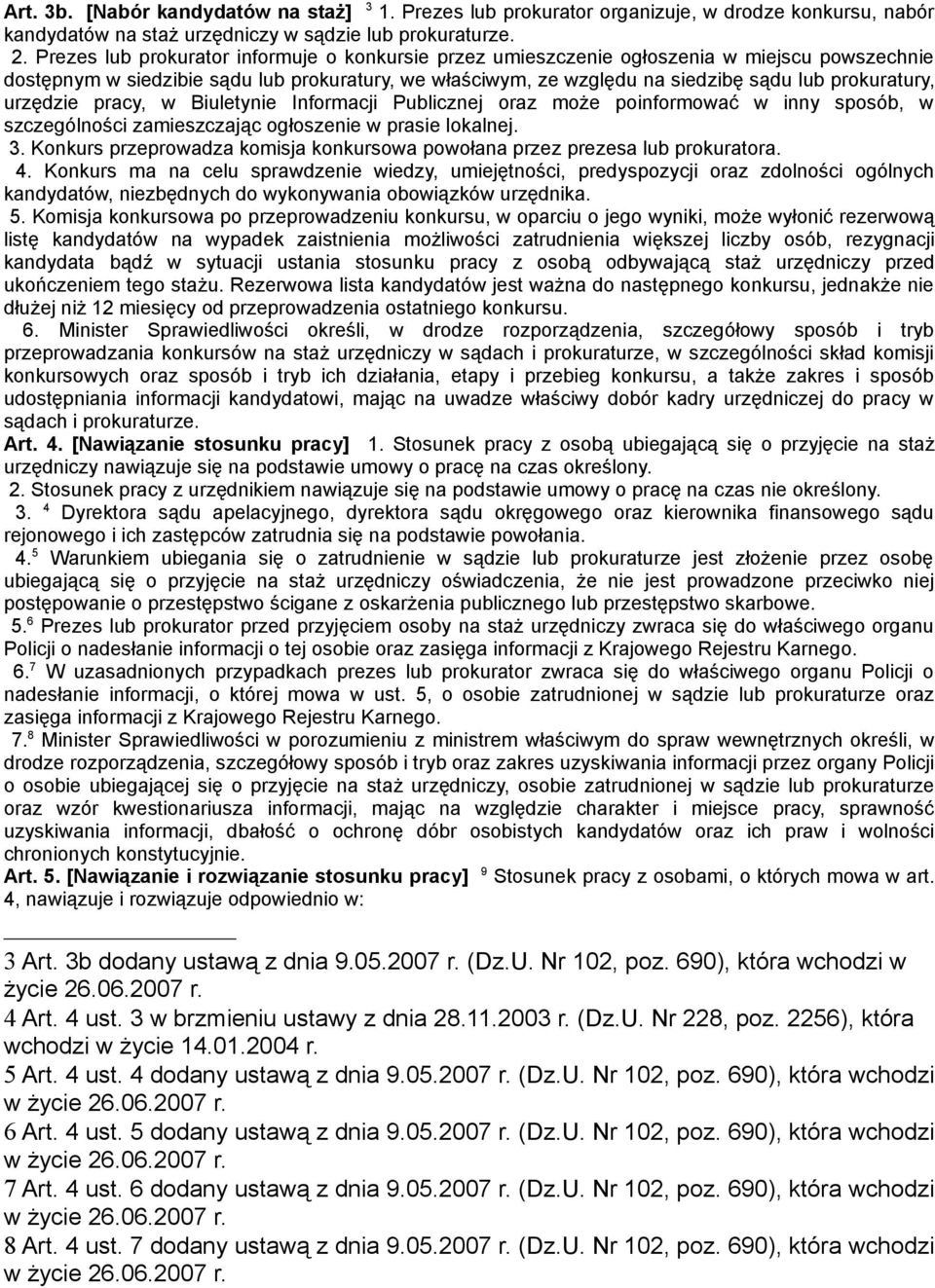 urzędzie pracy, w Biuletynie Informacji Publicznej oraz może poinformować w inny sposób, w szczególności zamieszczając ogłoszenie w prasie lokalnej. 3.