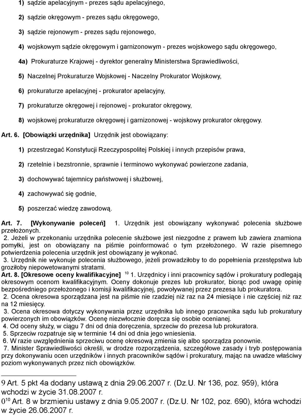 apelacyjnej - prokurator apelacyjny, 7) prokuraturze okręgowej i rejonowej - prokurator okręgowy, 8) wojskowej prokuraturze okręgowej i garnizonowej - wojskowy prokurator okręgowy. Art. 6.