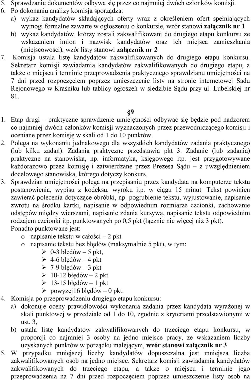 wykaz kandydatów, którzy zostali zakwalifikowani do drugiego etapu konkursu ze wskazaniem imion i nazwisk kandydatów oraz ich miejsca zamieszkania (miejscowości), wzór listy stanowi załącznik nr 2 7.