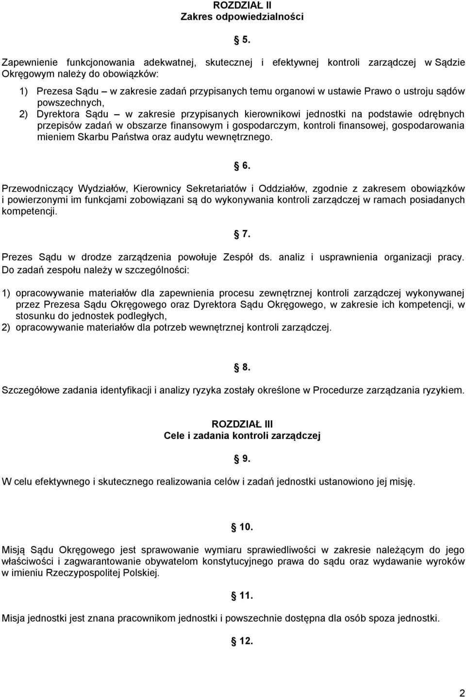 przepisów zadań w obszarze finansowym i gospodarczym, kontroli finansowej, gospodarowania mieniem Skarbu Państwa oraz audytu wewnętrznego.