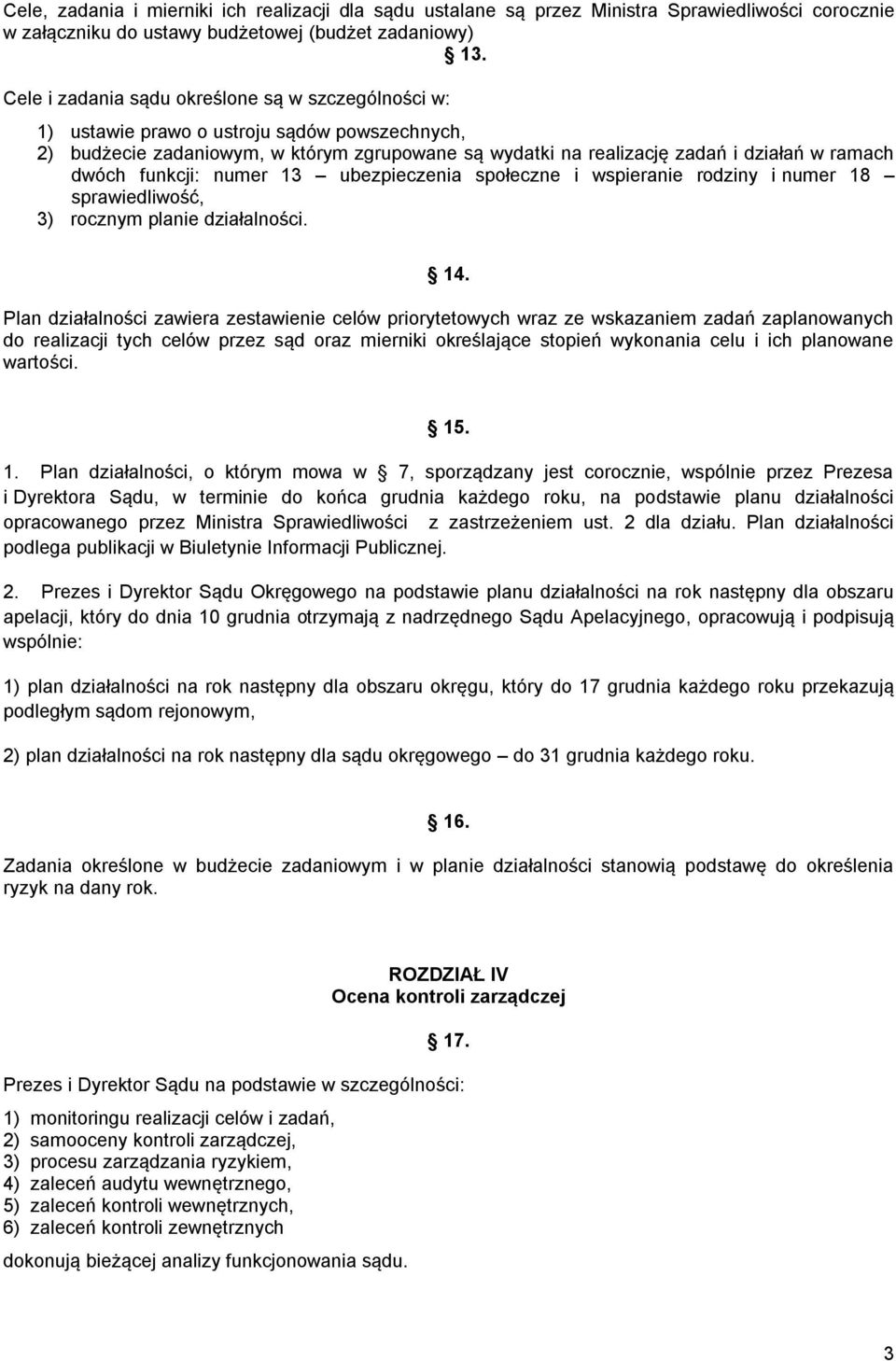 funkcji: numer 13 ubezpieczenia społeczne i wspieranie rodziny i numer 18 sprawiedliwość, 3) rocznym planie działalności. 14.