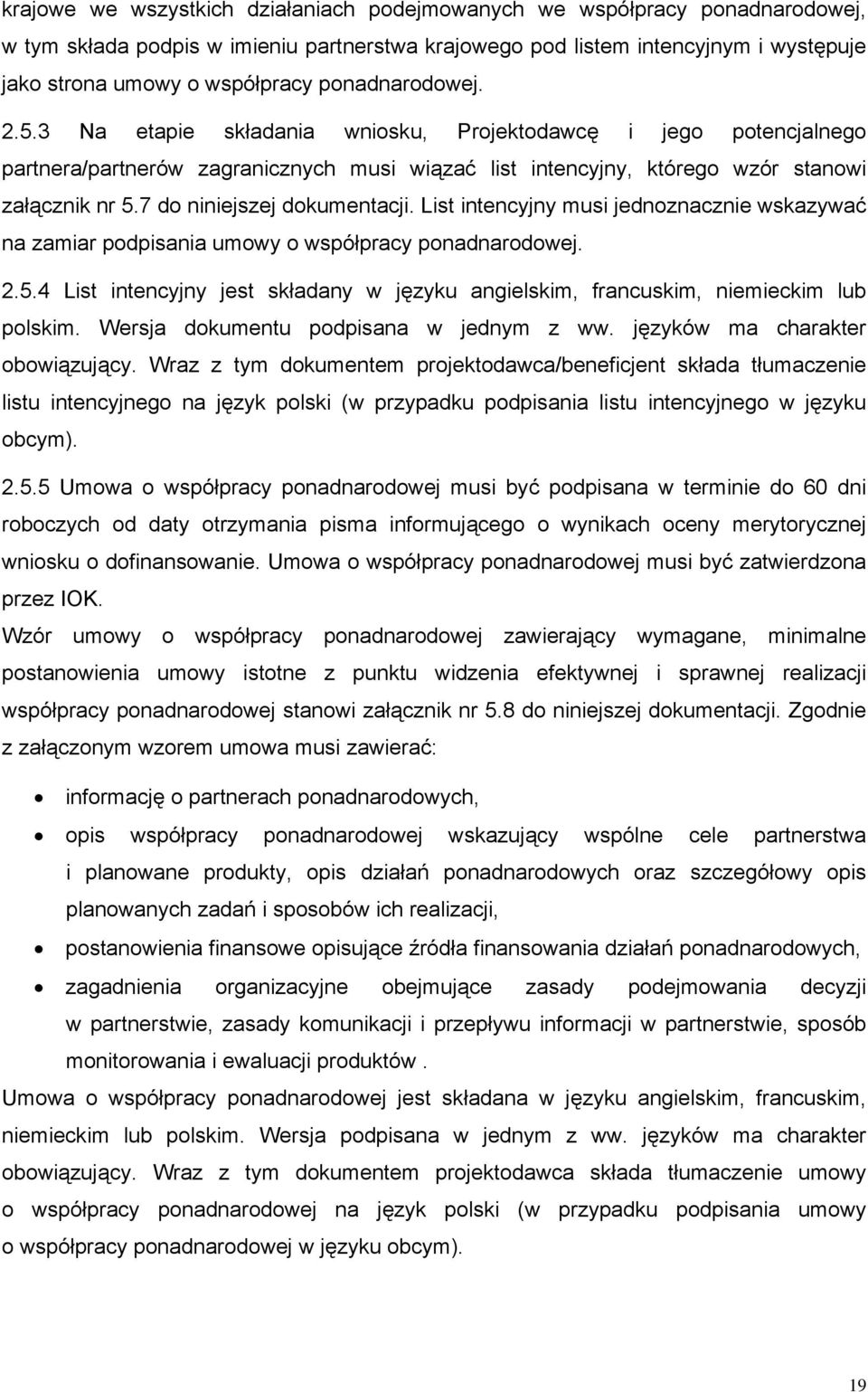 7 do niniejszej dokumentacji. List intencyjny musi jednoznacznie wskazywać na zamiar podpisania umowy o współpracy ponadnarodowej. 2.5.