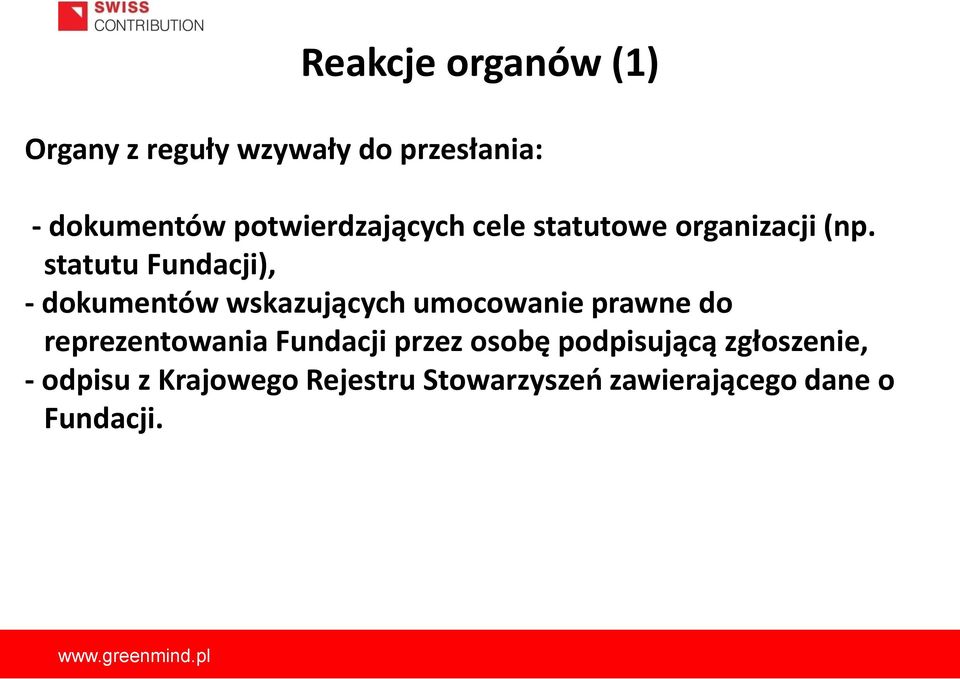 statutu Fundacji), - dokumentów wskazujących umocowanie prawne do