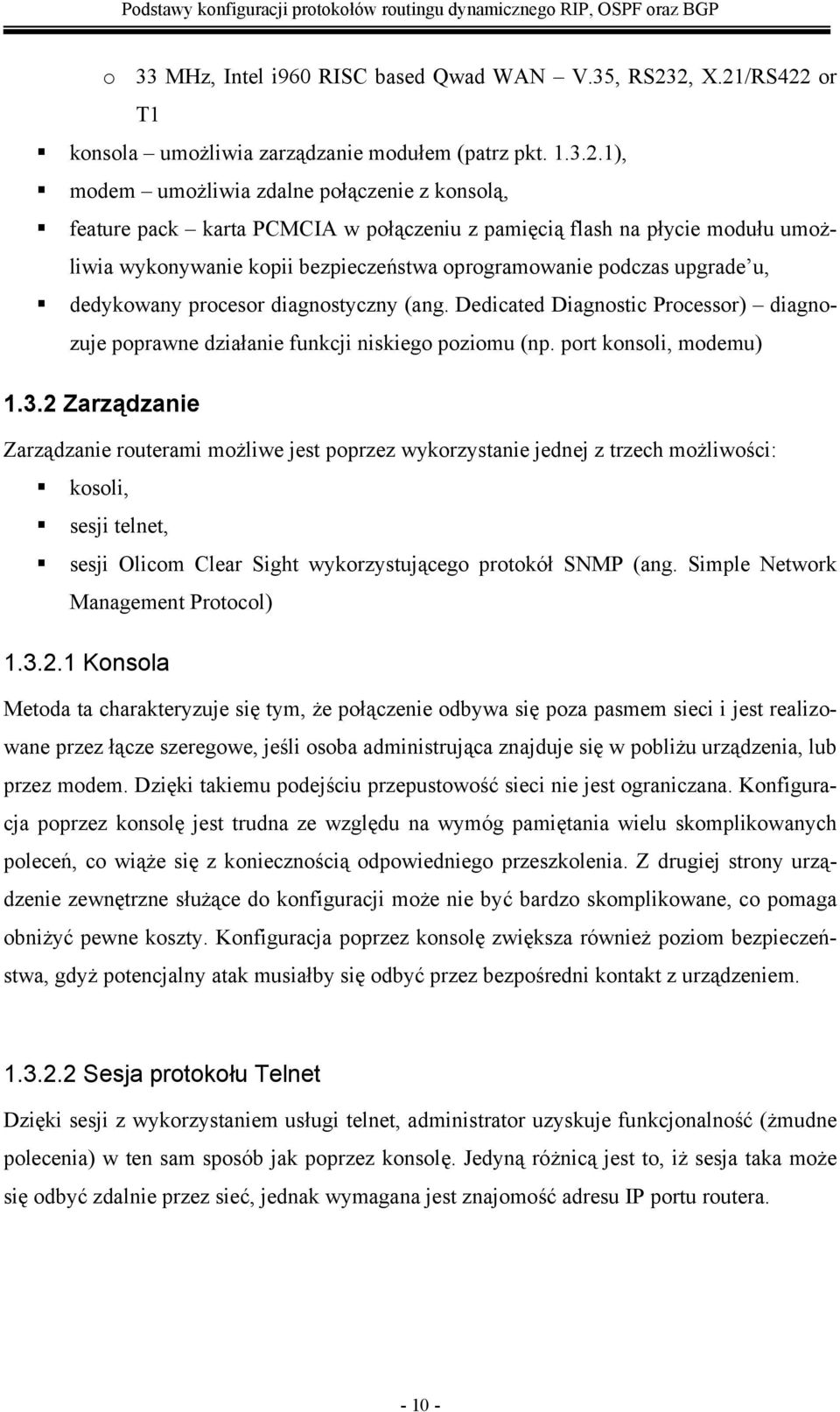 umożliwia wykonywanie kopii bezpieczeństwa oprogramowanie podczas upgrade u, dedykowany procesor diagnostyczny (ang.