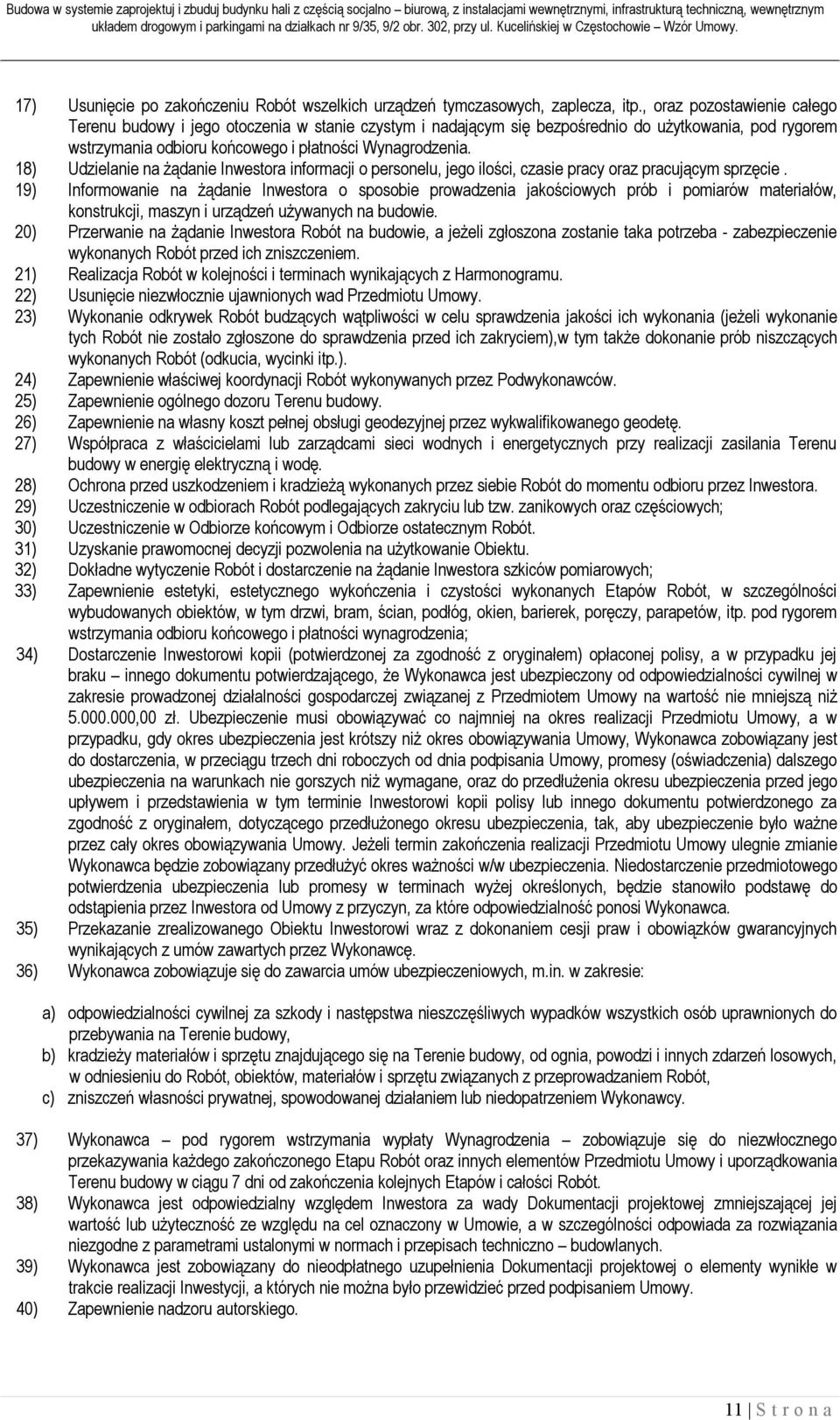 18) Udzielanie na żądanie Inwestora informacji o personelu, jego ilości, czasie pracy oraz pracującym sprzęcie.