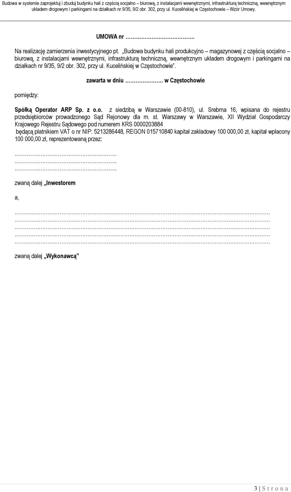 302, przy ul. Kucelińskiej w Częstochowie. pomiędzy: zawarta w dniu. w Częstochowie Spółką Operator ARP Sp. z o.o. z siedzibą w Warszawie (00-810), ul.