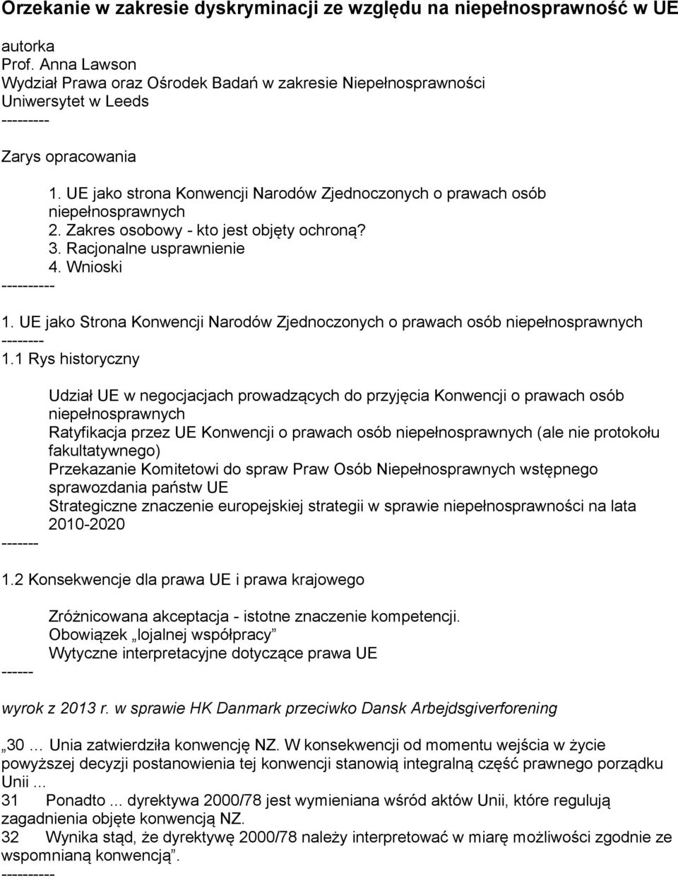 Zakres osobowy - kto jest objęty ochroną? 3. Racjonalne usprawnienie 4. Wnioski -- 1. UE jako Strona Konwencji Narodów Zjednoczonych o prawach osób niepełnosprawnych 1.