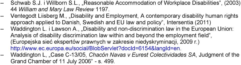 , Disability and non-discrimination law in the European Union: Analysis of disability discrimination law within and beyond the employment field, (Europejska sieć ekspertów prawnych