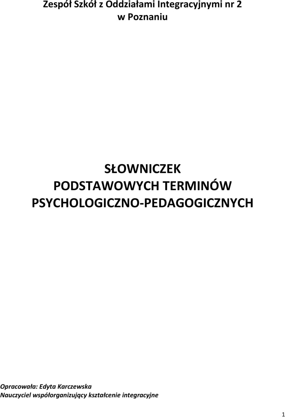 PSYCHOLOGICZNO-PEDAGOGICZNYCH Opracowała: Edyta