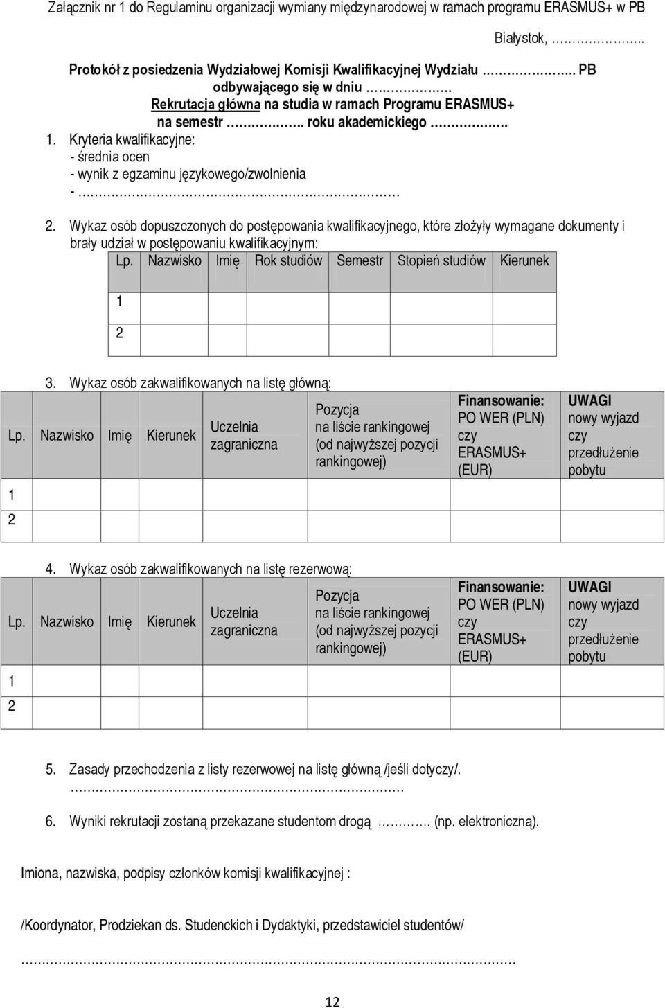 Kryteria kwalifikacyjne: - średnia ocen - wynik z egzaminu językowego/zwolnienia - 2.