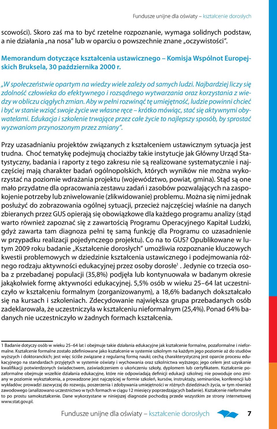 Najbardziej liczy się zdolność człowieka do efektywnego i rozsądnego wytwarzania oraz korzystania z wiedzy w obliczu ciągłych zmian.