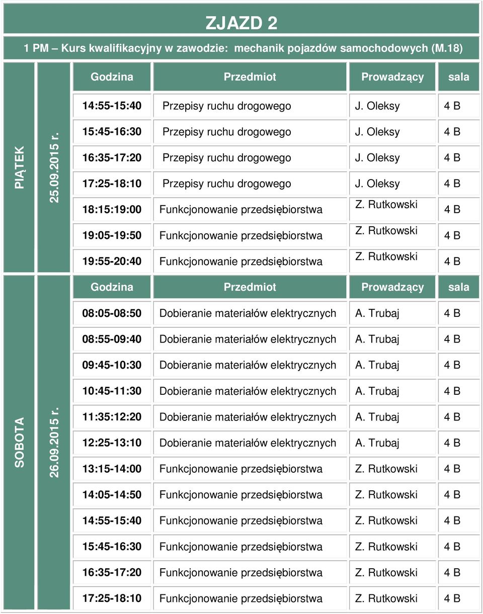 Oleksy 4 B 18:15:19:00 Funkcjonowanie przedsiębiorstwa 4 B 19:05-19:50 Funkcjonowanie przedsiębiorstwa 19:55-20:40 Funkcjonowanie przedsiębiorstwa 4 B 4 B 26.09.2015 r.